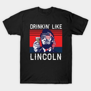 Drinkin' Like Lincoln T-Shirt